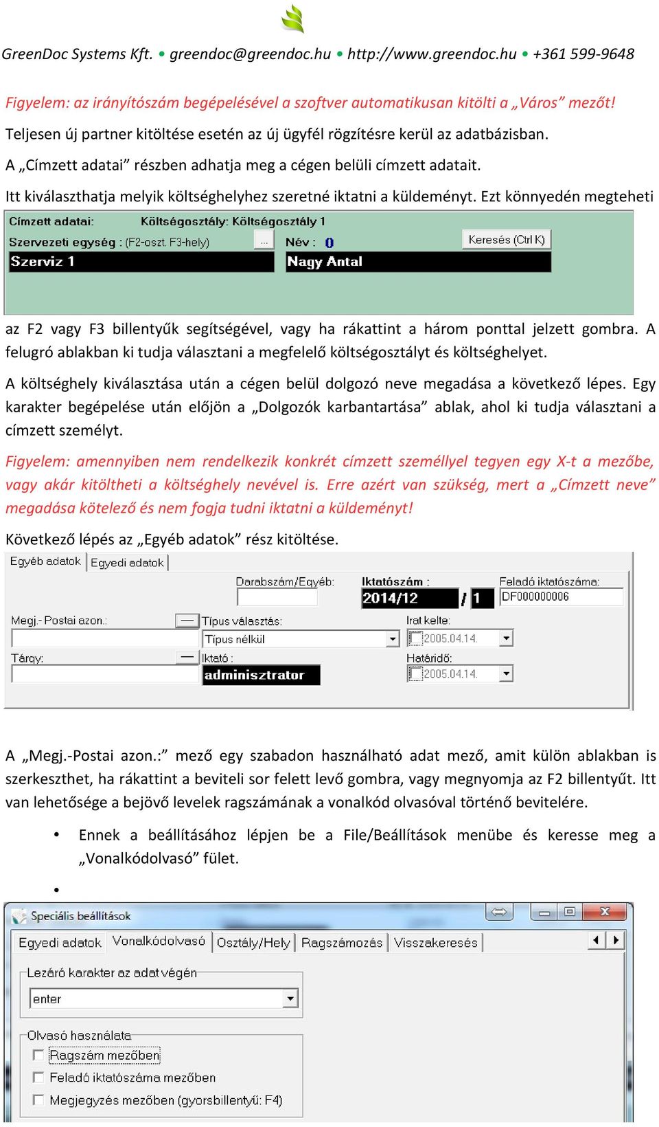 Ezt könnyedén megteheti az F2 vagy F3 billentyűk segítségével, vagy ha rákattint a három ponttal jelzett gombra. A felugró ablakban ki tudja választani a megfelelő költségosztályt és költséghelyet.