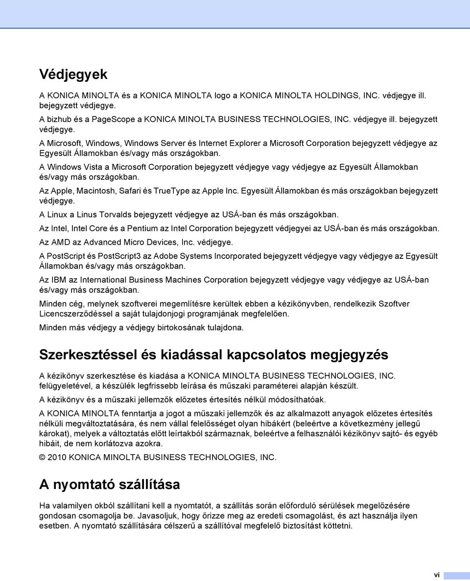 A Windows Vista a Microsoft Corporation bejegyzett védjegye vagy védjegye az Egyesült Államokban és/vagy más országokban. Az Apple, Macintosh, Safari és TrueType az Apple Inc.