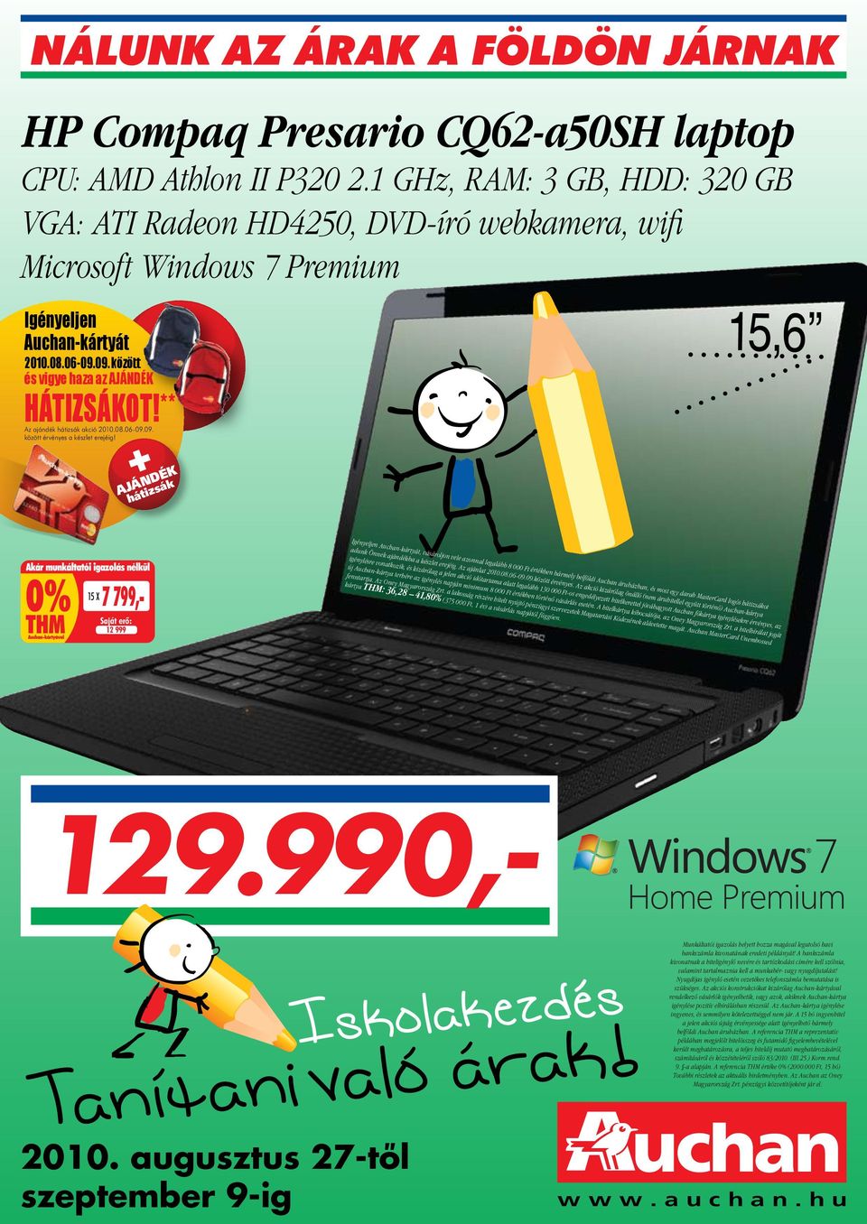 + AJÁNDÉK hátizsák 12 999 Igényeljen Auchan-kártyát, vásároljon vele azonnal legalább 8 000 Ft értékben bármely belföldi Auchan áruházban, és most egy darab MasterCard logós hátizsákot adunk Önnek