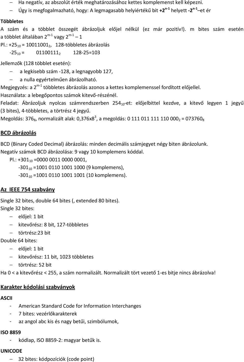 m bites szám esetén a többlet általában 2 m-1 vagy 2 m-1 1 Pl.