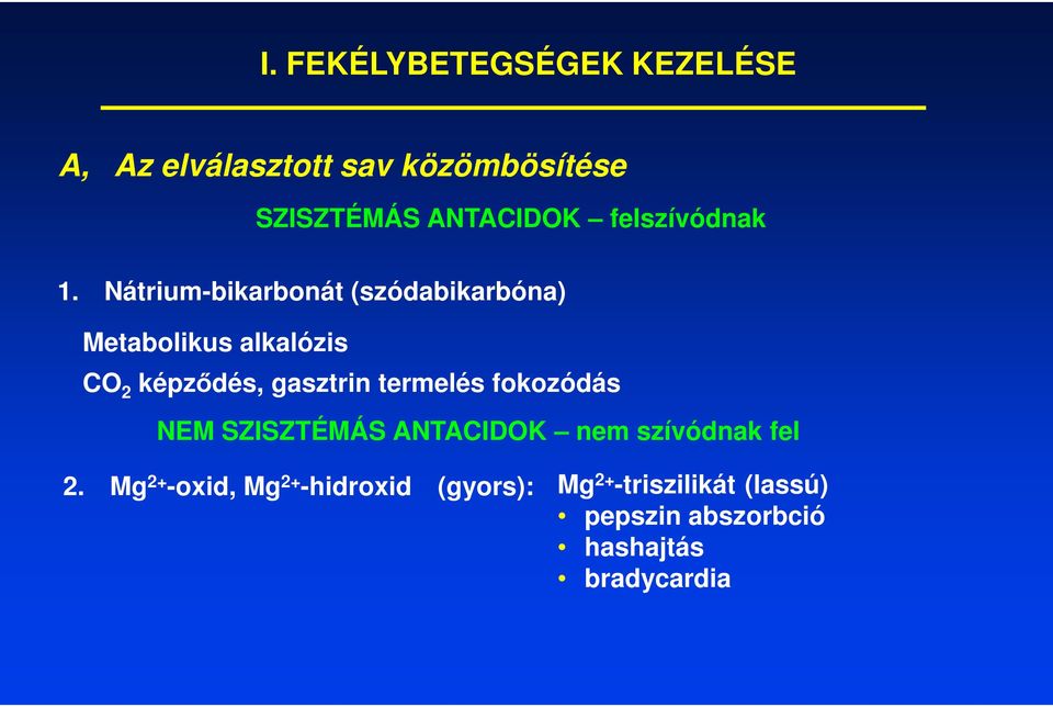 Nátrium-bikarbonát (szódabikarbóna) Metabolikus alkalózis CO 2 képződés, gasztrin