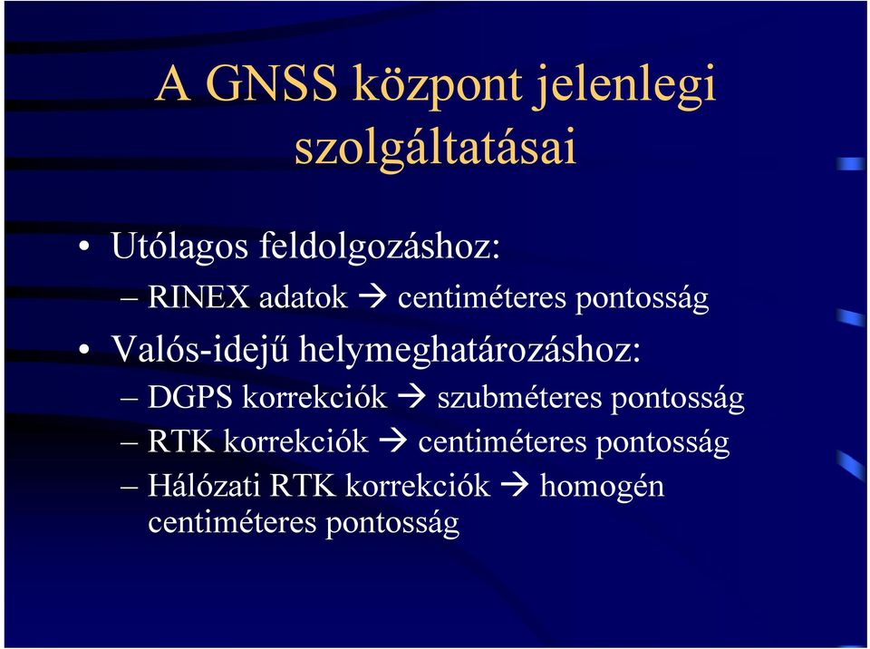 helymeghatározáshoz: DGPS korrekciók szubméteres pontosság RTK