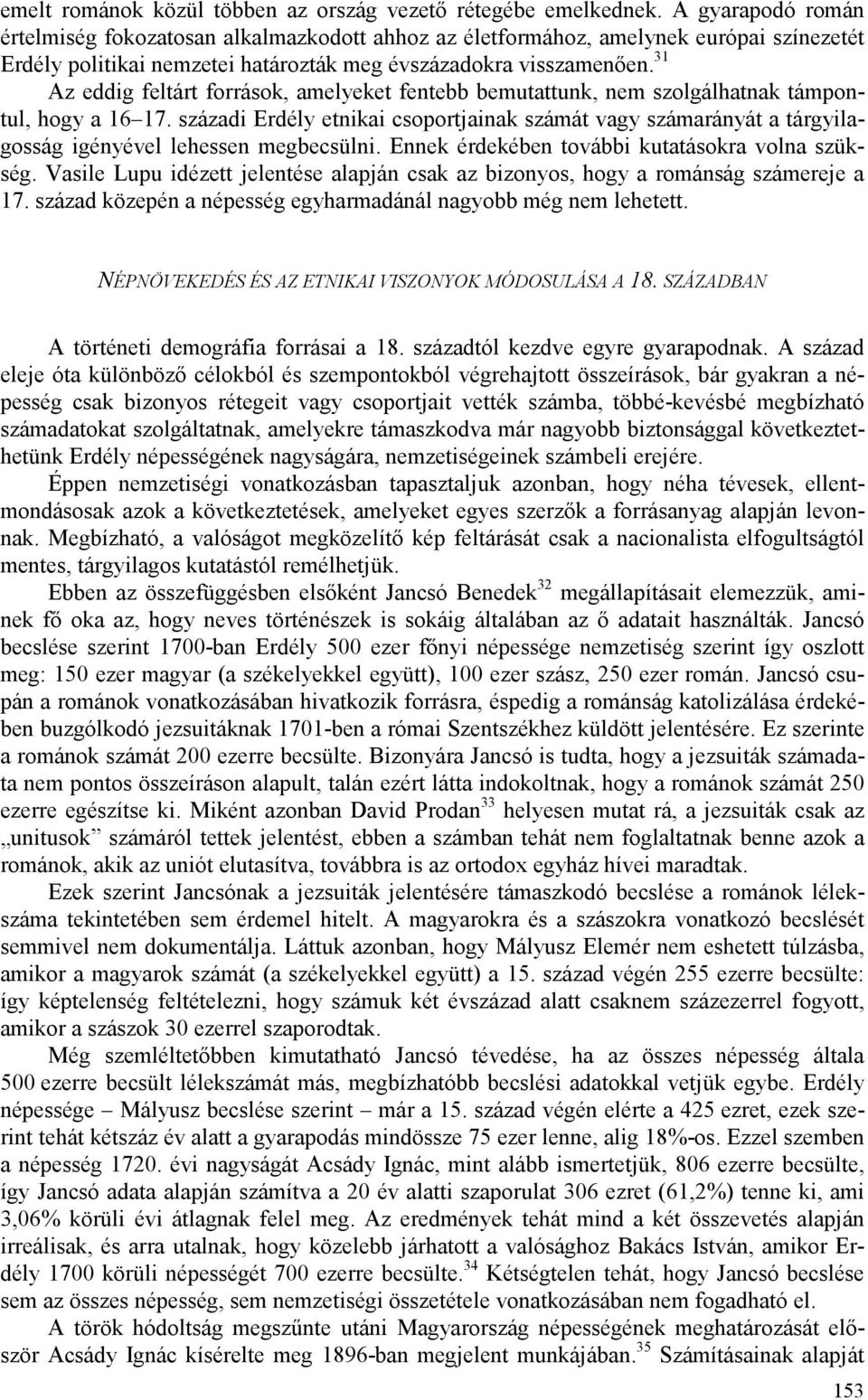 31 Az eddig feltárt források, amelyeket fentebb bemutattunk, nem szolgálhatnak támpontul, hogy a 16 17.