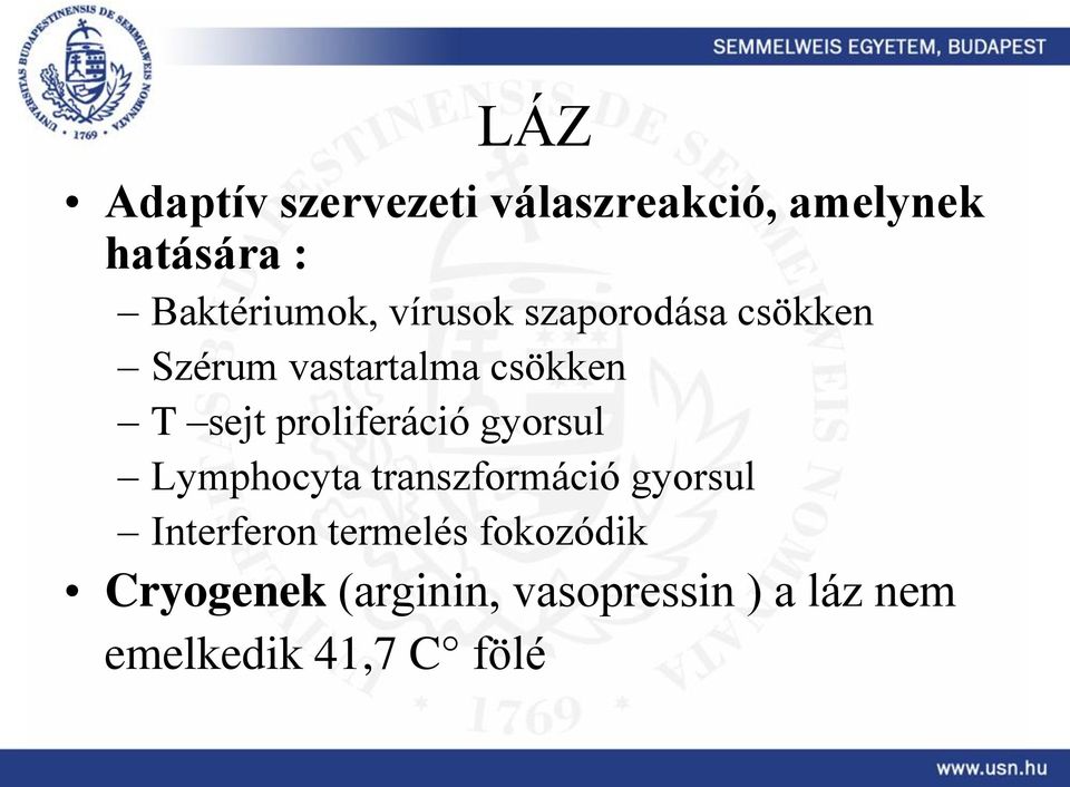 proliferáció gyorsul Lymphocyta transzformáció gyorsul Interferon