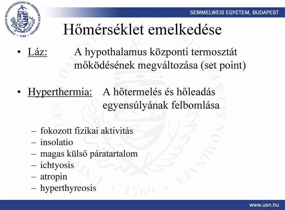 és hőleadás egyensúlyának felbomlása fokozott fizikai aktivitás