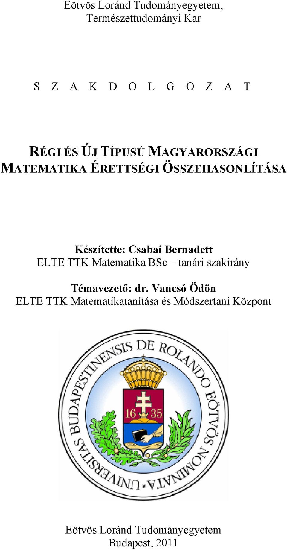 Bernadett ELTE TTK Matematika BSc tanári szakirány Témavezető: dr.