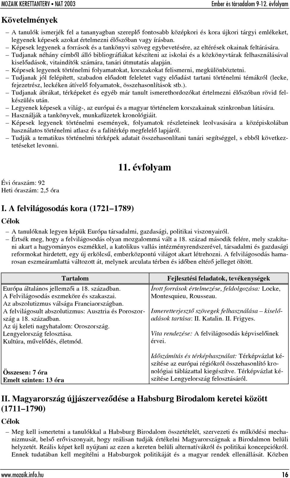 Tudjanak néhány címbõl álló bibliográfiákat készíteni az iskolai és a közkönyvtárak felhasználásával kiselõadások, vitaindítók számára, tanári útmutatás alapján.