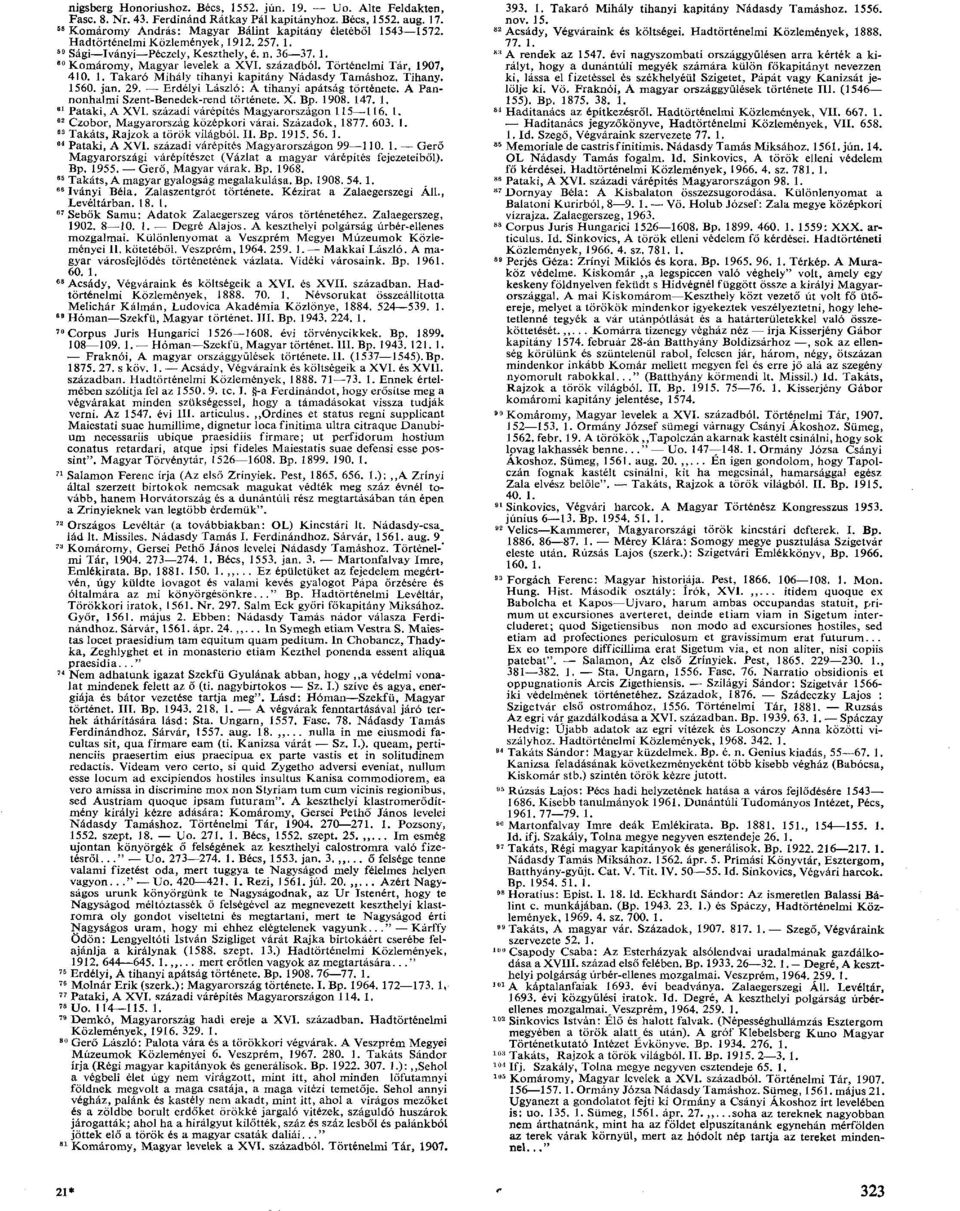 Tihany. 1560. jan. 29. Erdélyi László: A tihanyi apátság története. A Pannonhalmi Szent-Benedek-rend története. X. Bp. 1908. 147. 1. 61 Pataki, A XVI. századi várépítés Magyarországon 115 116. 1. 62 Czobor, Magyarország középkori várai.