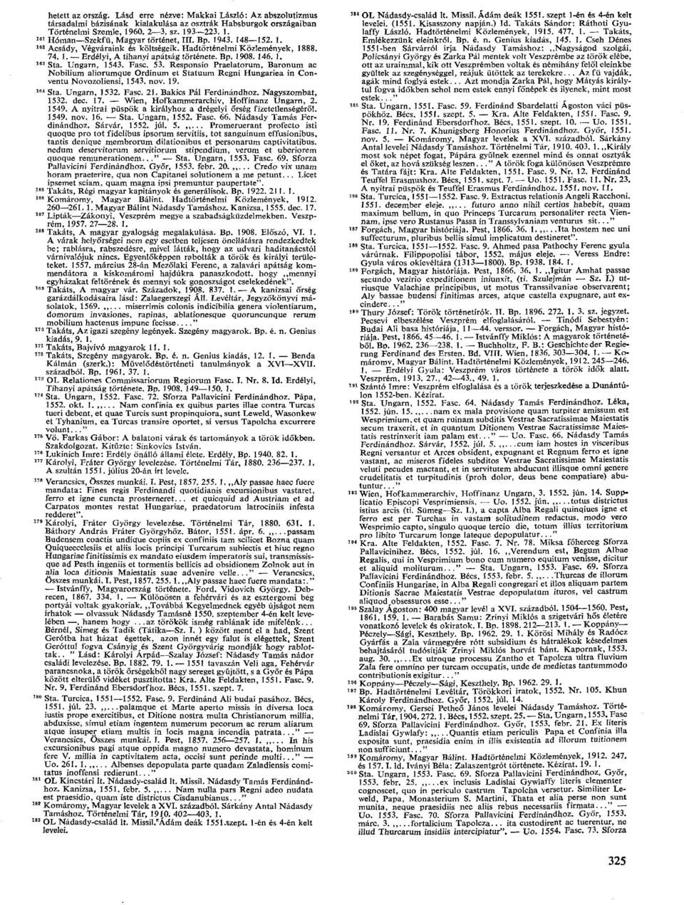 Responsio Praelatorum, Baronum ас Nobilium aliorumque Ordinum et Statuum Regni Hungariea in Convenu! Novozoliensi, 1543. nov. 19. 164 Sta. Ungarn, 1532. Fase. 21. Bakics Pál Ferdinándhoz.