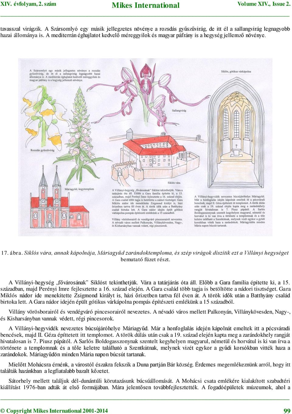 Siklós vára, annak kápolnája, Máriagyűd zarándoktemploma, és szép virágok díszítik ezt a Villányi hegységet bemutató füzet részt. A Villányi-hegység fővárosának Siklóst tekinthetjük.