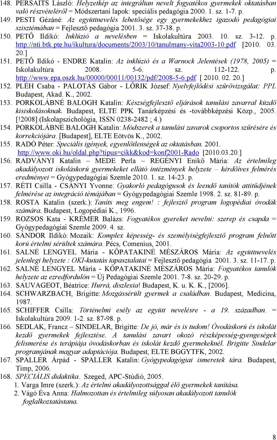 10. sz. 3-12. p. http://nti.btk.pte.hu/ikultura/documents/2003/10/tanulmany-vita2003-10.pdf [2010. 03. 20.] 151.