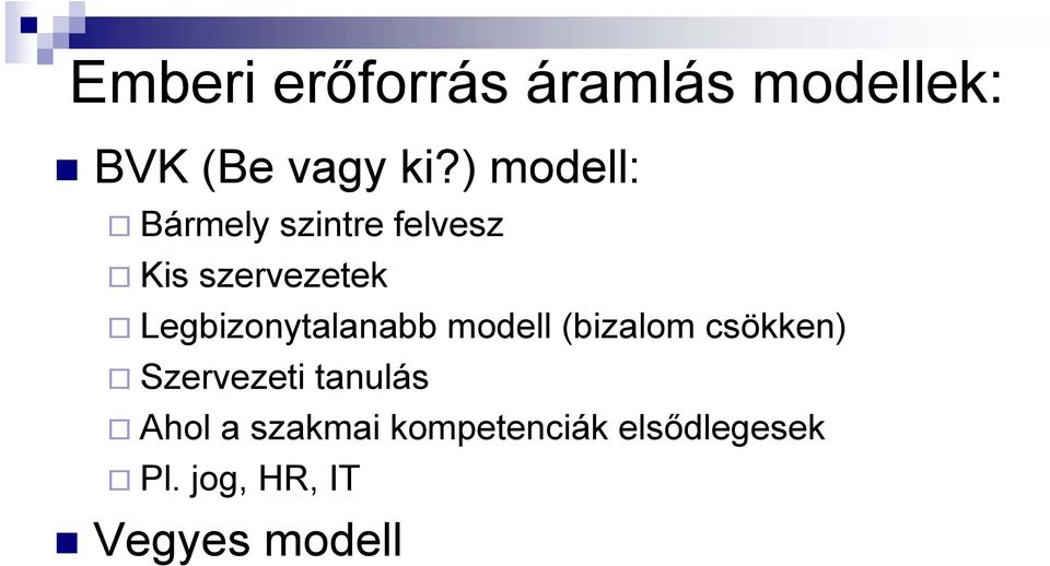 Legbizonytalanabb modell (bizalom csökken) Szervezeti