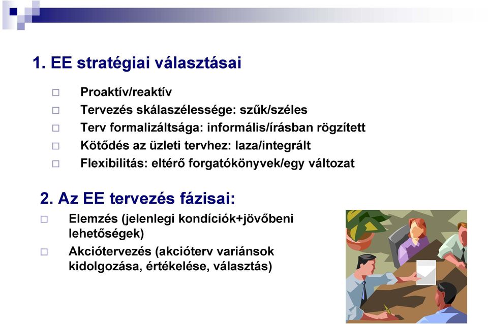 Flexibilitás: eltérő forgatókönyvek/egy változat 2.