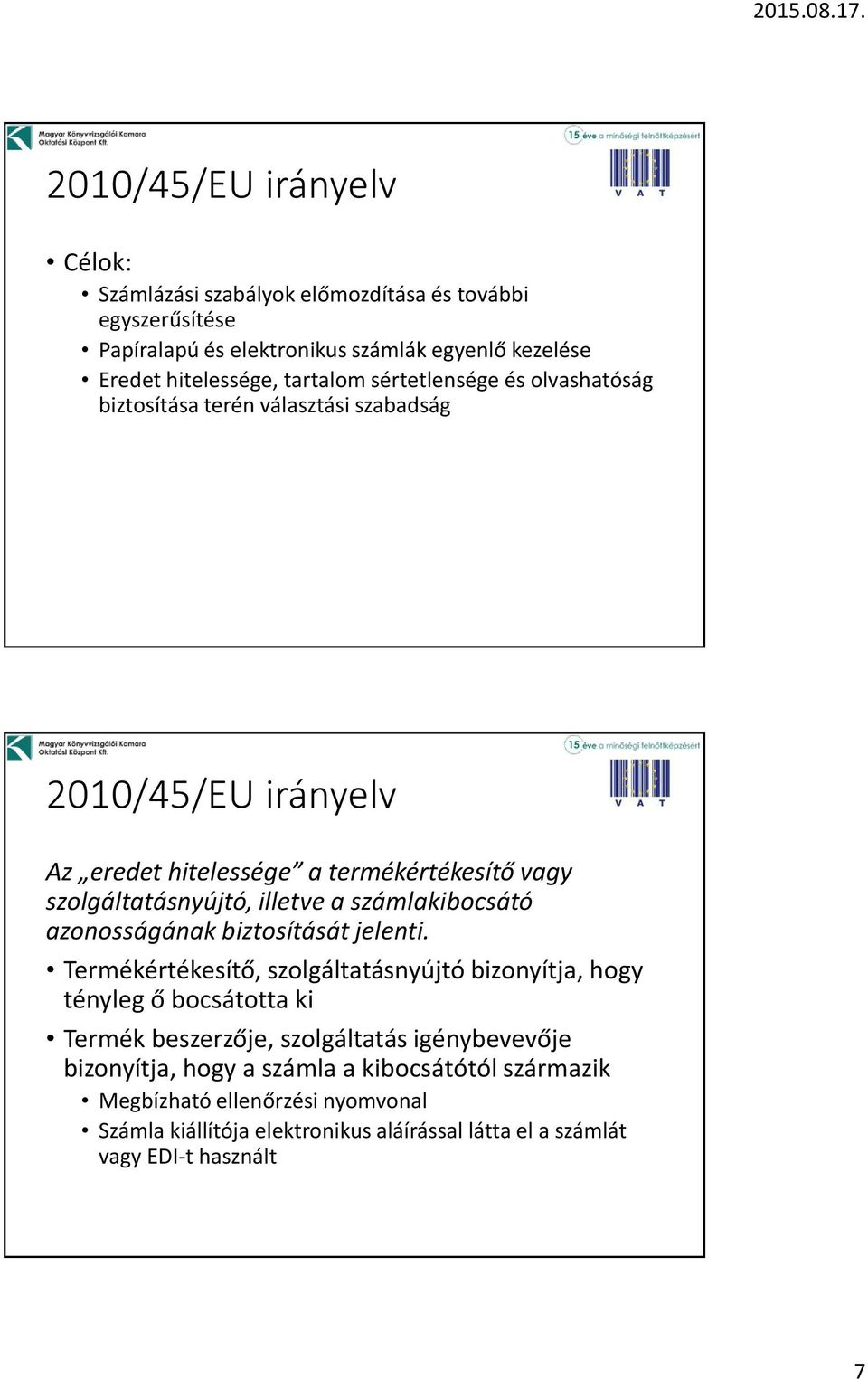 számlakibocsátó azonosságának biztosítását jelenti.