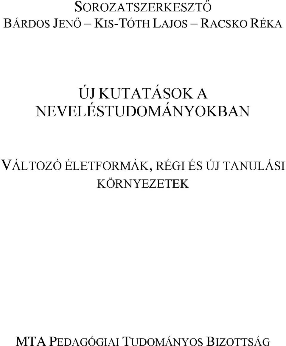 NEVELÉSTUDOMÁNYOKBAN VÁLTOZÓ ÉLETFORMÁK,