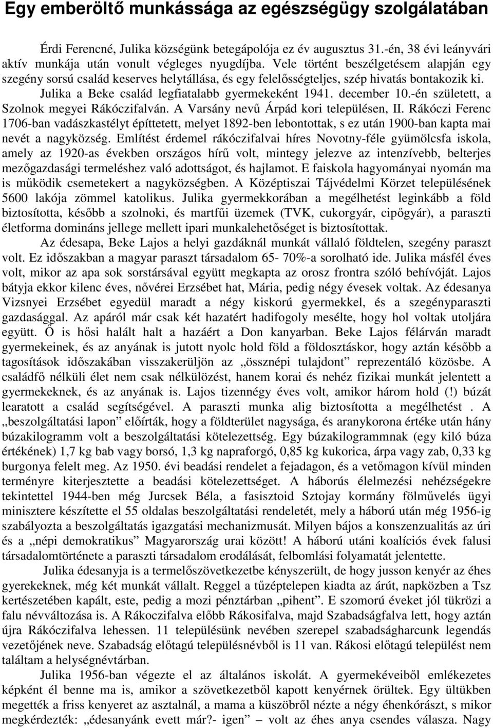 -én született, a Szolnok megyei Rákóczifalván. A Varsány nevű Árpád kori településen, II.