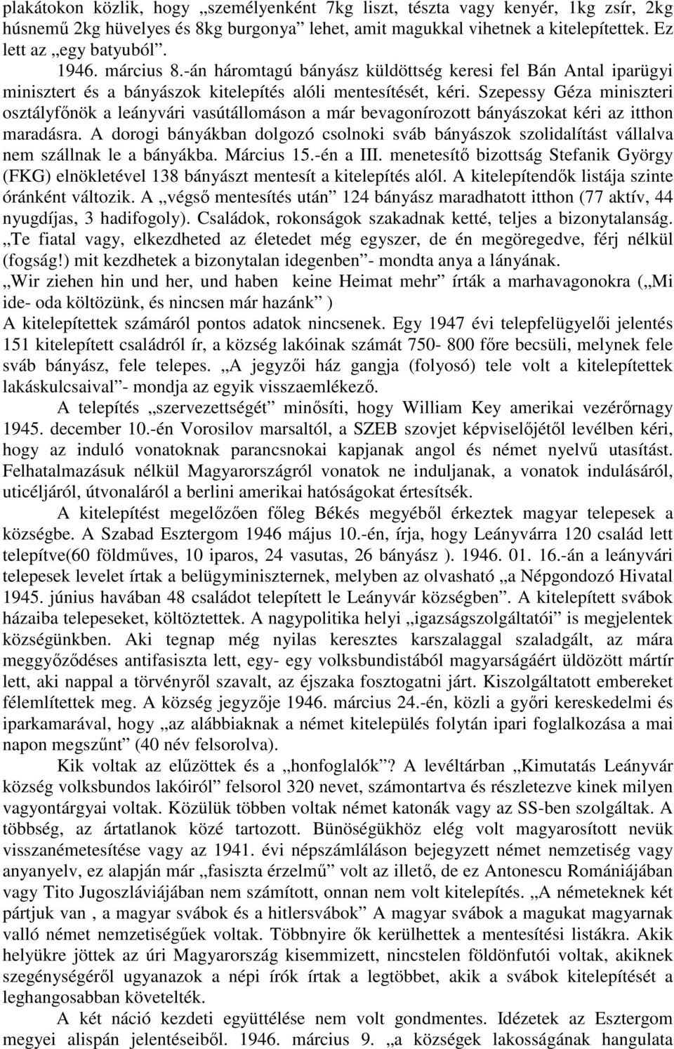 Szepessy Géza miniszteri osztályfőnök a leányvári vasútállomáson a már bevagonírozott bányászokat kéri az itthon maradásra.