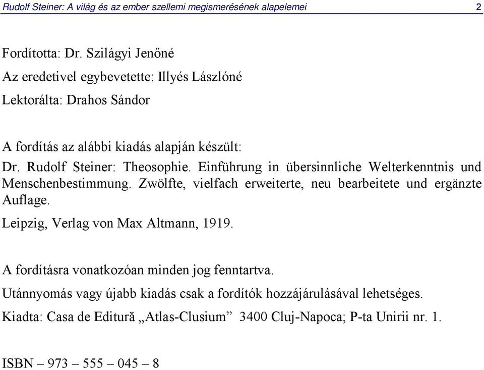 Rudolf Steiner: Theosophie. Einführung in übersinnliche Welterkenntnis und Menschenbestimmung.