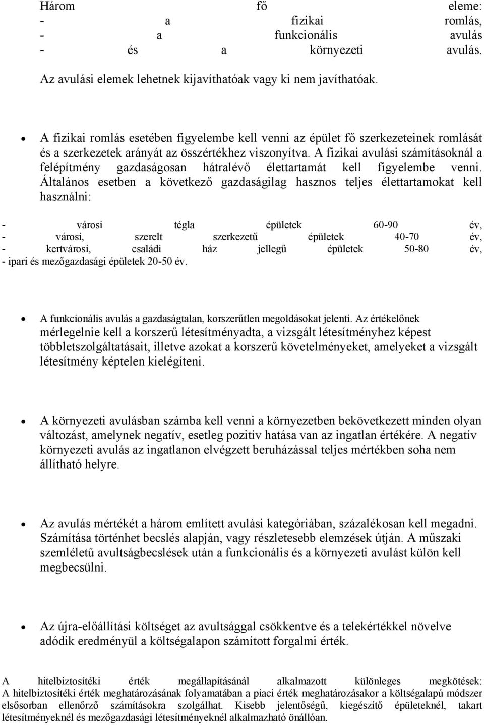 A fizikai avulási számításoknál a felépítmény gazdaságosan hátralévő élettartamát kell figyelembe venni.