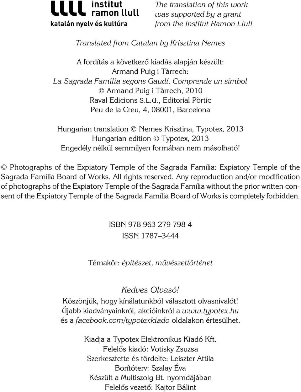 , Editorial Pòrtic Peu de la Creu, 4, 08001, Barcelona Hungarian translation Nemes Krisztina, Typotex, 2013 Hungarian edition Typotex, 2013 Engedély nélkül semmilyen formában nem másolható!