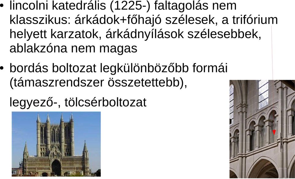 árkádnyílások szélesebbek, ablakzóna nem magas bordás boltozat