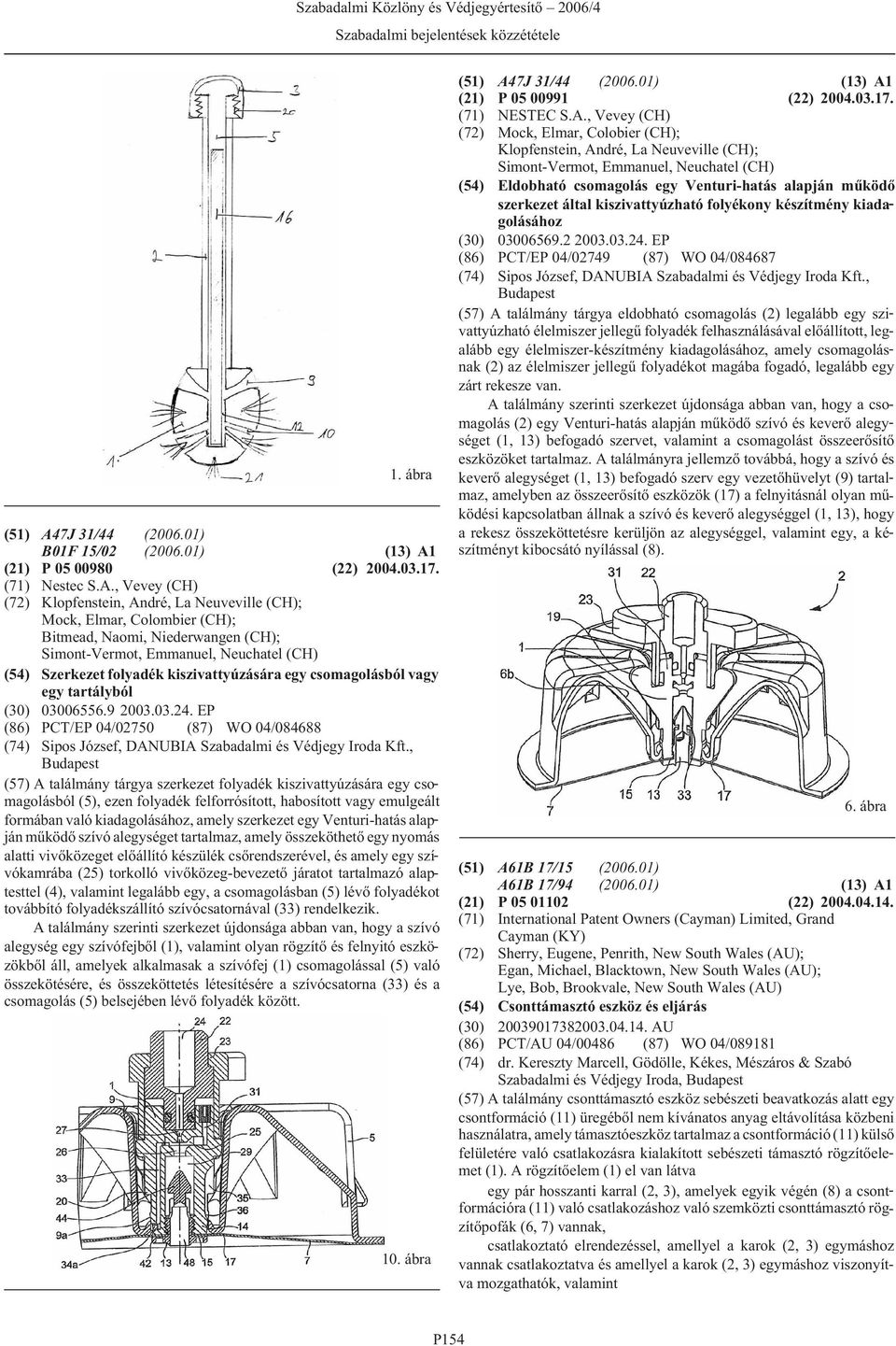 (21) P 05 00980 (22) 2004.03.17. (71) Nestec S.A.