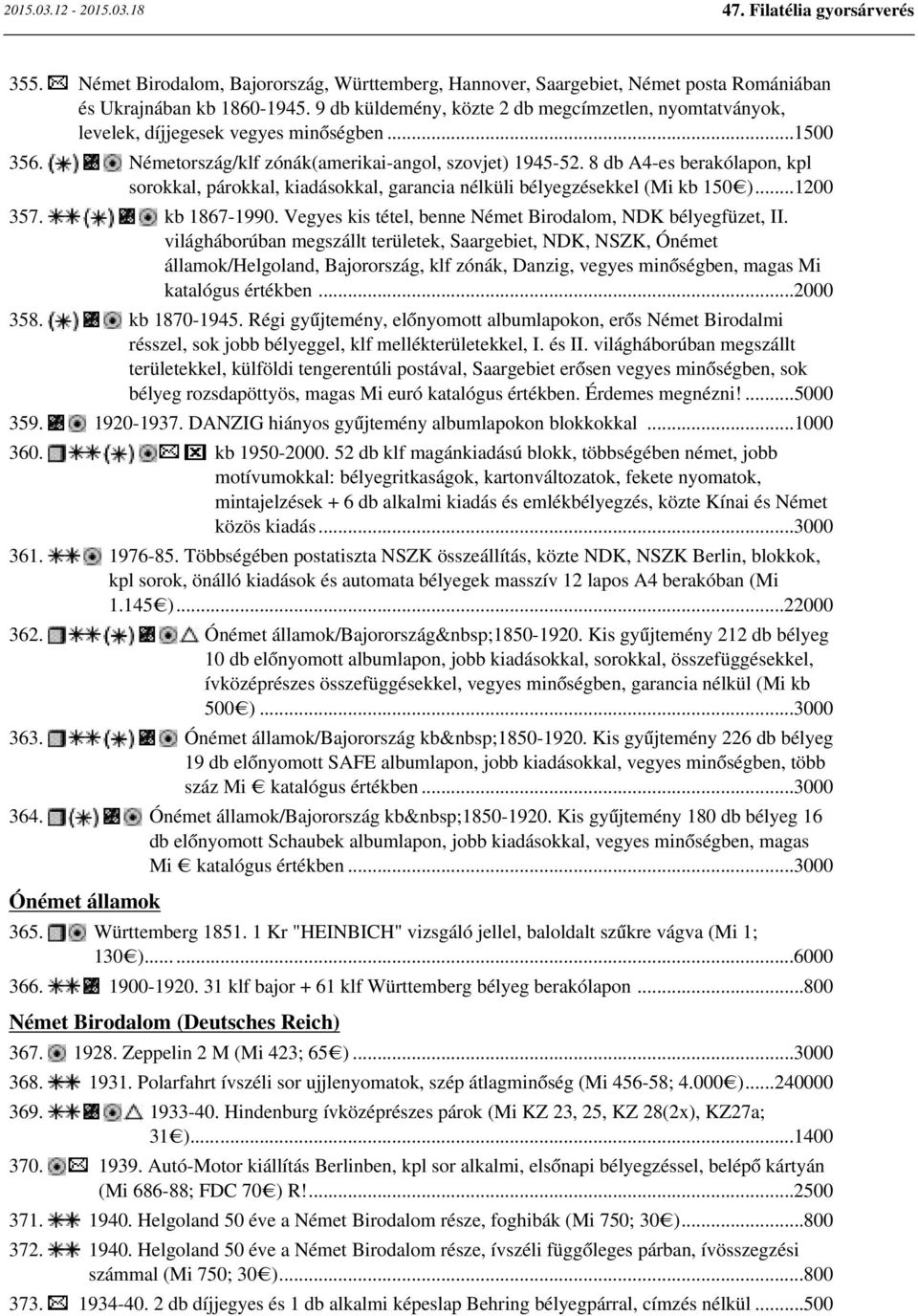 8 db A4-es berakólapon, kpl sorokkal, párokkal, kiadásokkal, garancia nélküli bélyegzésekkel (Mi kb 150 )...1200 357. kb 1867-1990. Vegyes kis tétel, benne Német Birodalom, NDK bélyegfüzet, II.