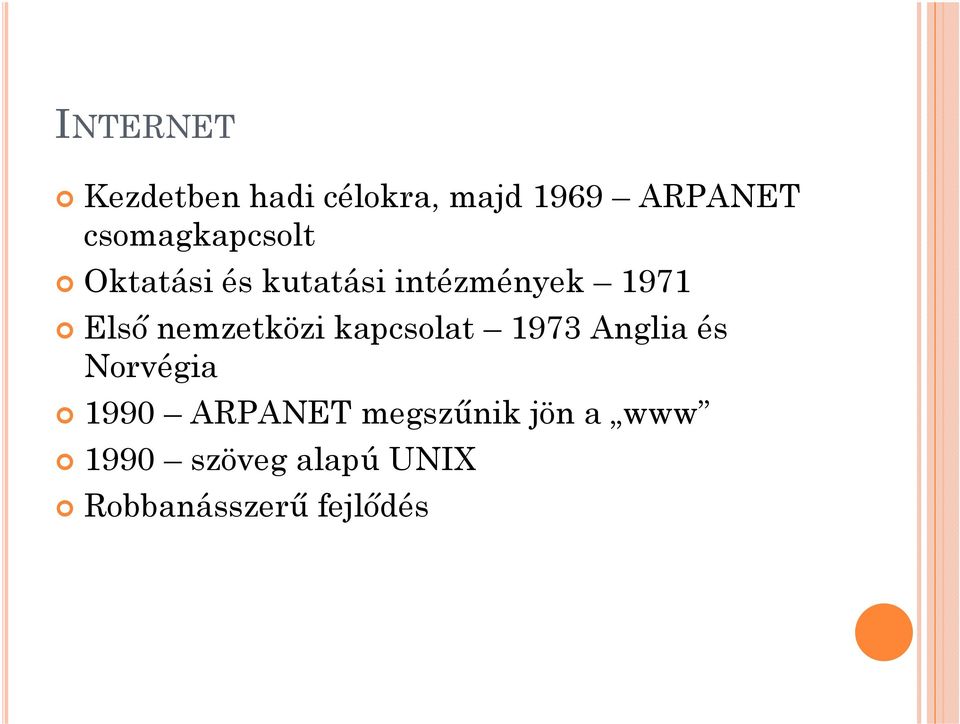 nemzetközi kapcsolat 1973 Anglia és Norvégia 1990 ARPANET