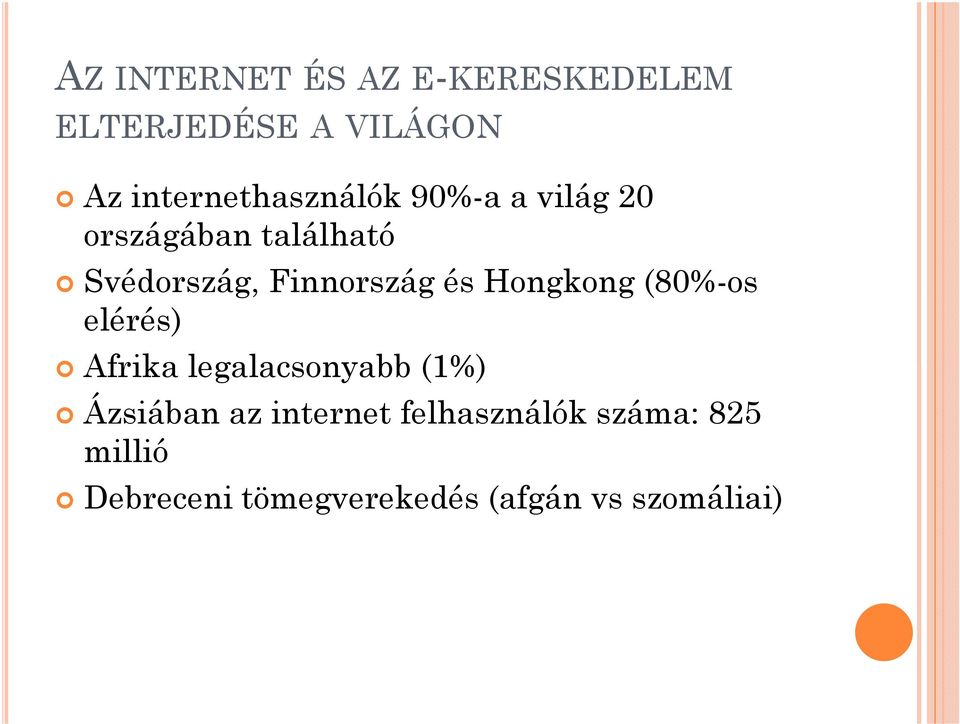 Finnország és Hongkong (80%-os elérés) Afrika legalacsonyabb (1%)