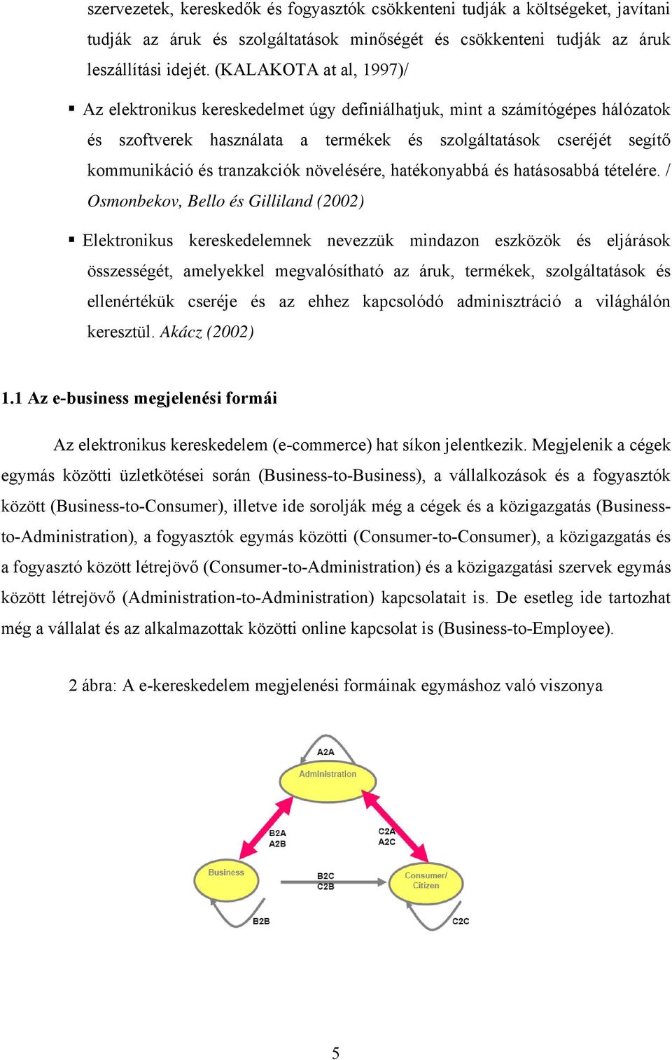 tranzakciók növelésére, hatékonyabbá és hatásosabbá tételére.