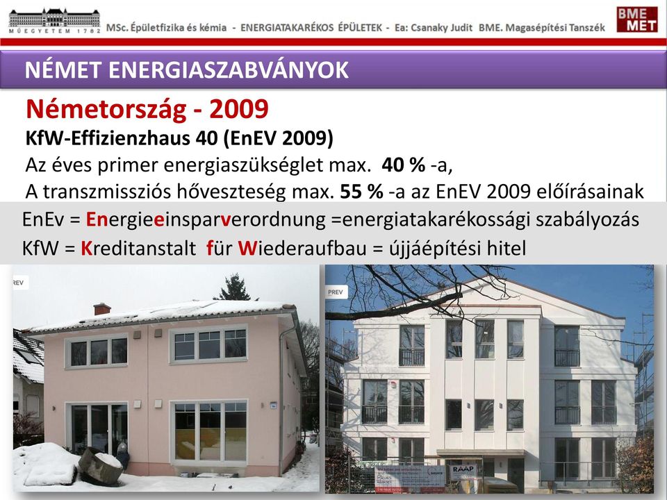 55 % -a az EnEV 2009 előírásainak EnEv = Energieeinsparverordnung