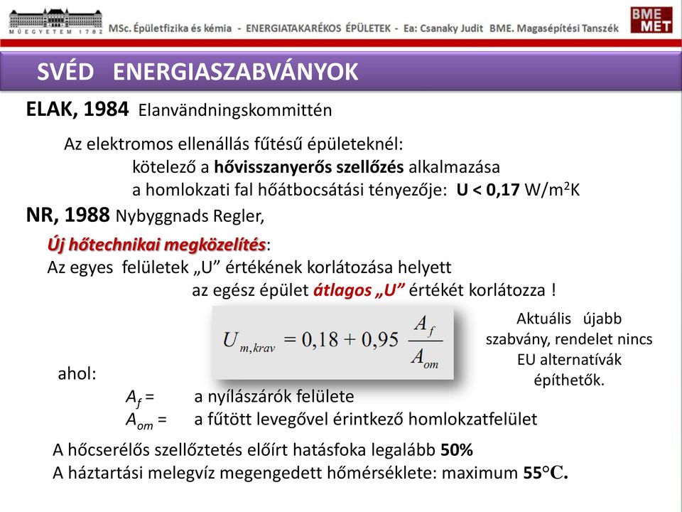 helyett az egész épület átlagos U értékét korlátozza!