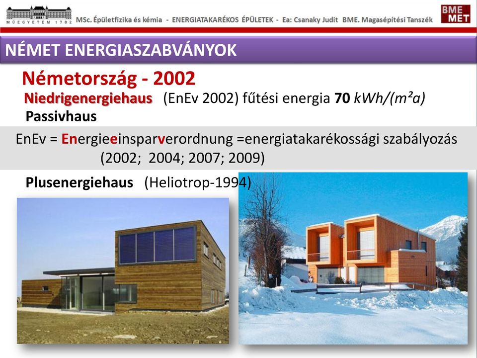 kwh/(m²a) primerenergia: =energiatakarékossági 120 kwh/(m²a) szabályozás