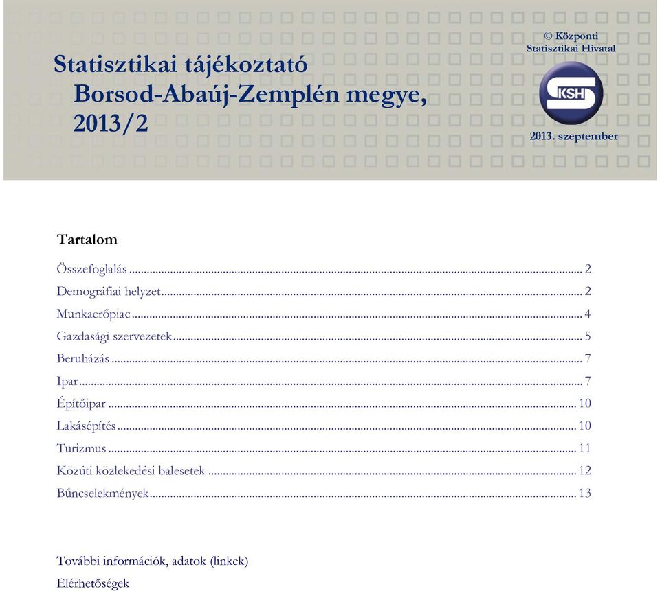 .. 4 Gazdasági szervezetek... 5 Beruházás... 7 Ipar... 7 Építőipar... 10 Lakásépítés.