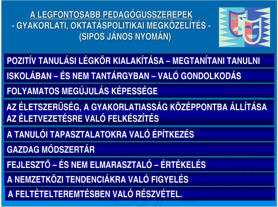 ÉLETSZERŰSÉG, A GYAKORLATIASSÁG KÖZÉPPONTBA ÁLLÍTÁSA AZ ÉLETVEZETÉSRE VALÓ FELKÉSZÍTÉS A TANULÓI TAPASZTALATOKRA VALÓ ÉPÍTKEZÉS