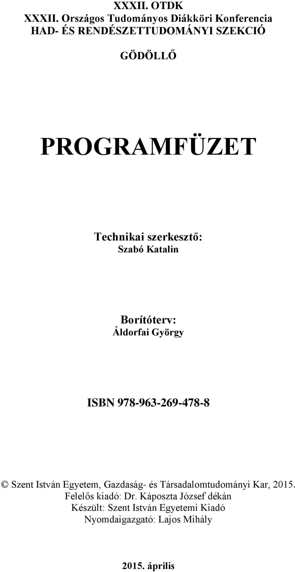 Technikai szerkesztő: Szabó Katalin Borítóterv: Áldorfai György ISBN 978-963-269-478-8 Szent