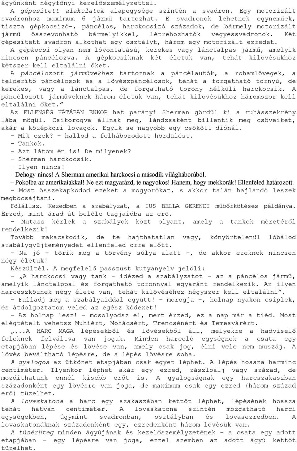 Két gépesített svadron alkothat egy osztályt, három egy motorizált ezredet. A gépkocsi olyan nem lóvontatású, kerekes vagy lánctalpas jármű, amelyik nincsen páncélozva.