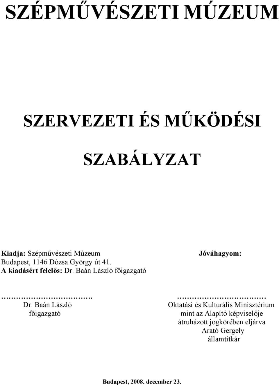 Baán László főigazgató Jóváhagyom:. Dr.