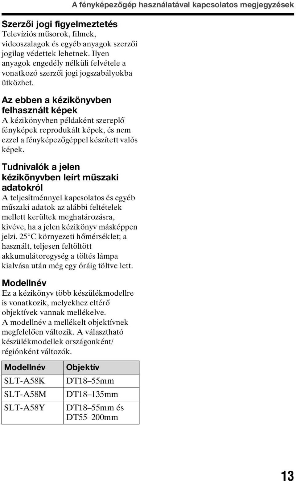 Az ebben a kézikönyvben felhasznált képek A kézikönyvben példaként szereplő fényképek reprodukált képek, és nem ezzel a fényképezőgéppel készített valós képek.