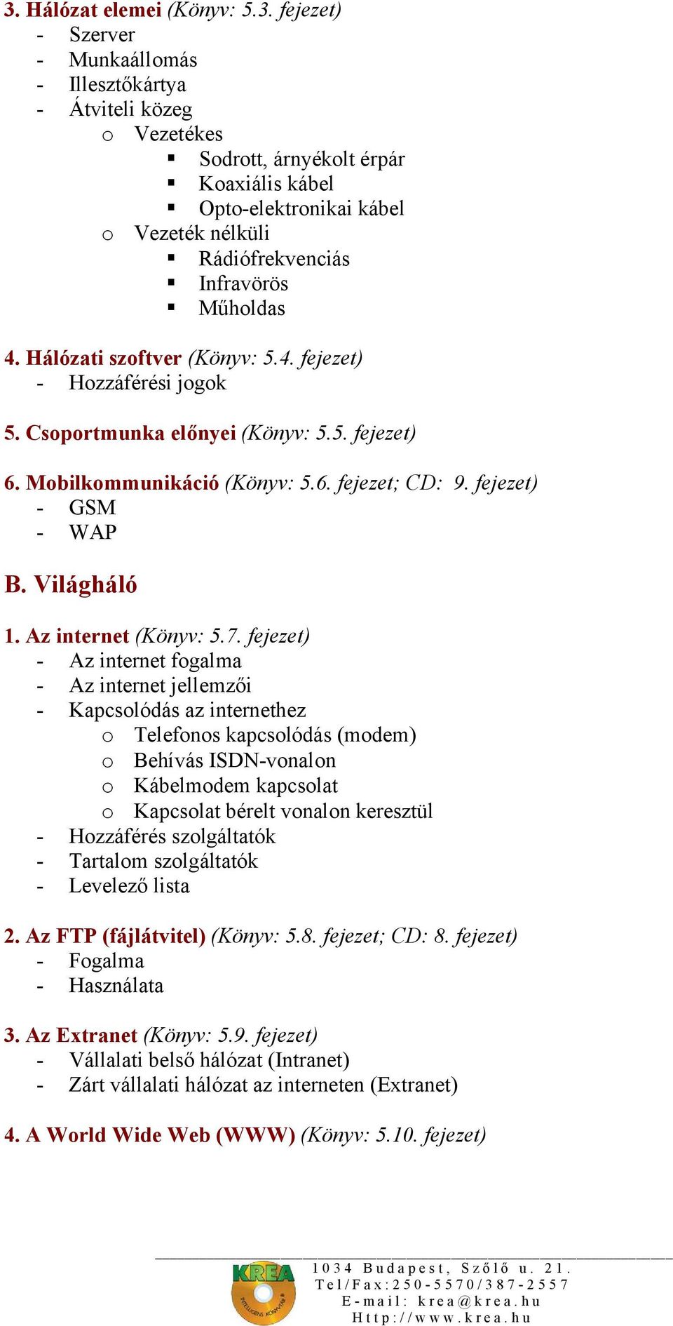 fejezet) - GSM - WAP B. Világháló 1. Az internet (Könyv: 5.7.