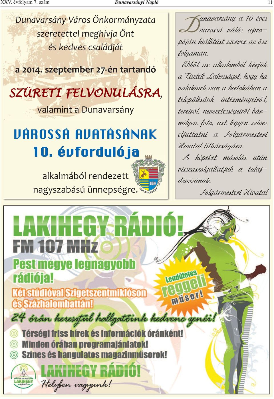 Dunavarsányi Napló 11 Dunavarsány a 10 éves várossá válás apropóján kiállítást szervez az ősz folyamán.