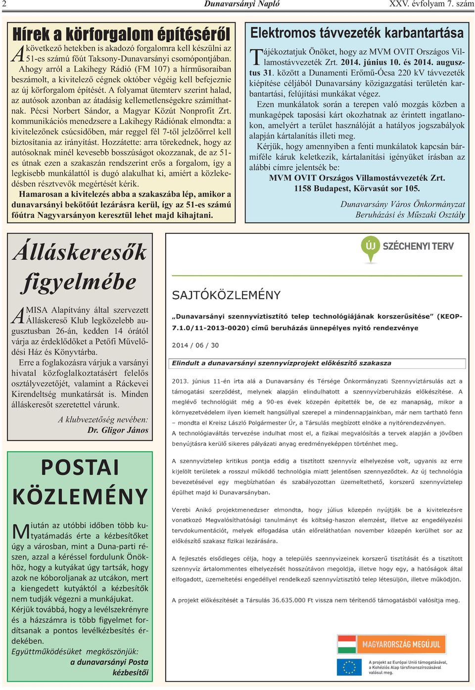 A folyamat ütemterv szerint halad, az autósok azonban az átadásig kellemetlenségekre számíthatnak. Pécsi Norbert Sándor, a Magyar Közút Nonprofit Zrt.