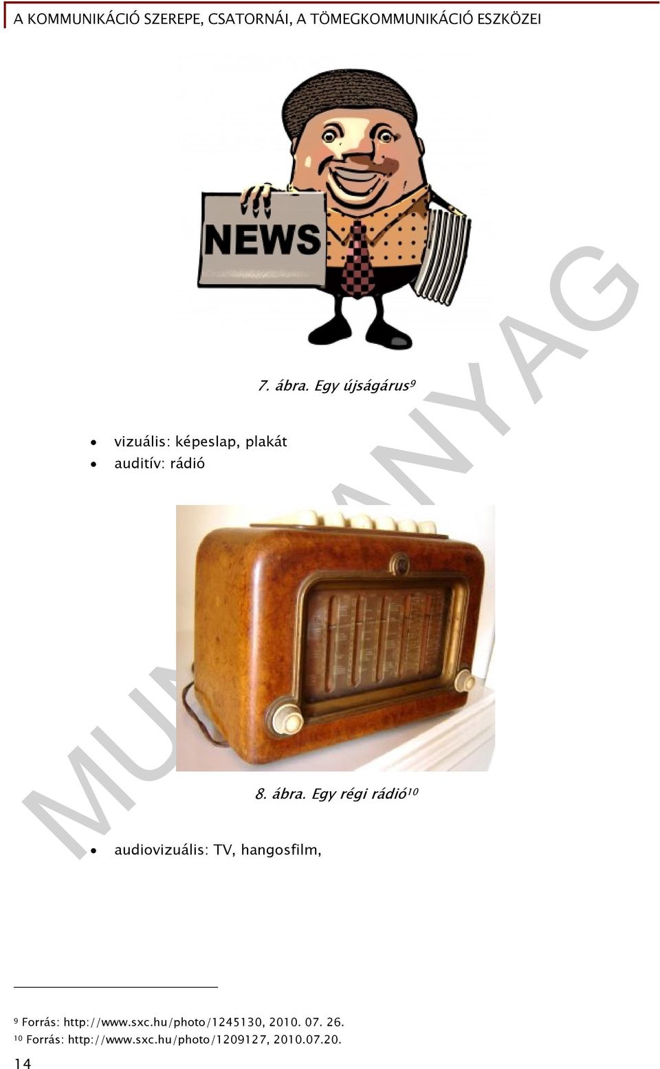 Egy régi rádió 10 audiovizuális: TV, hangosfilm, 9 Forrás: