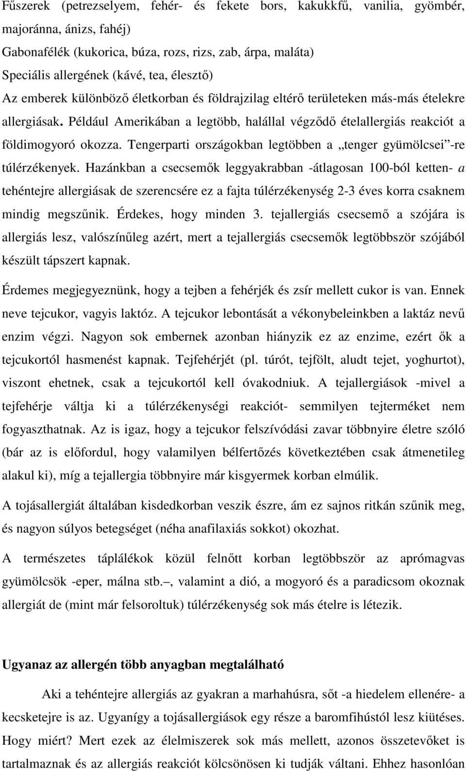 Tengerparti országokban legtöbben a tenger gyümölcsei -re túlérzékenyek.