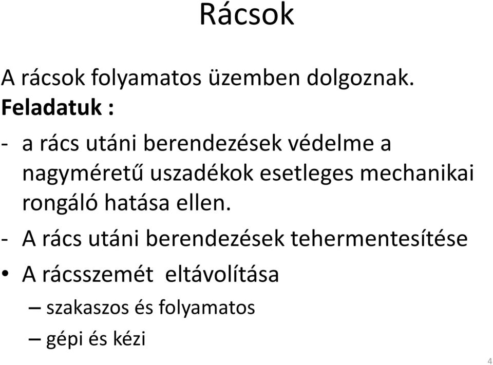 uszadékok esetleges mechanikai rongáló hatása ellen.