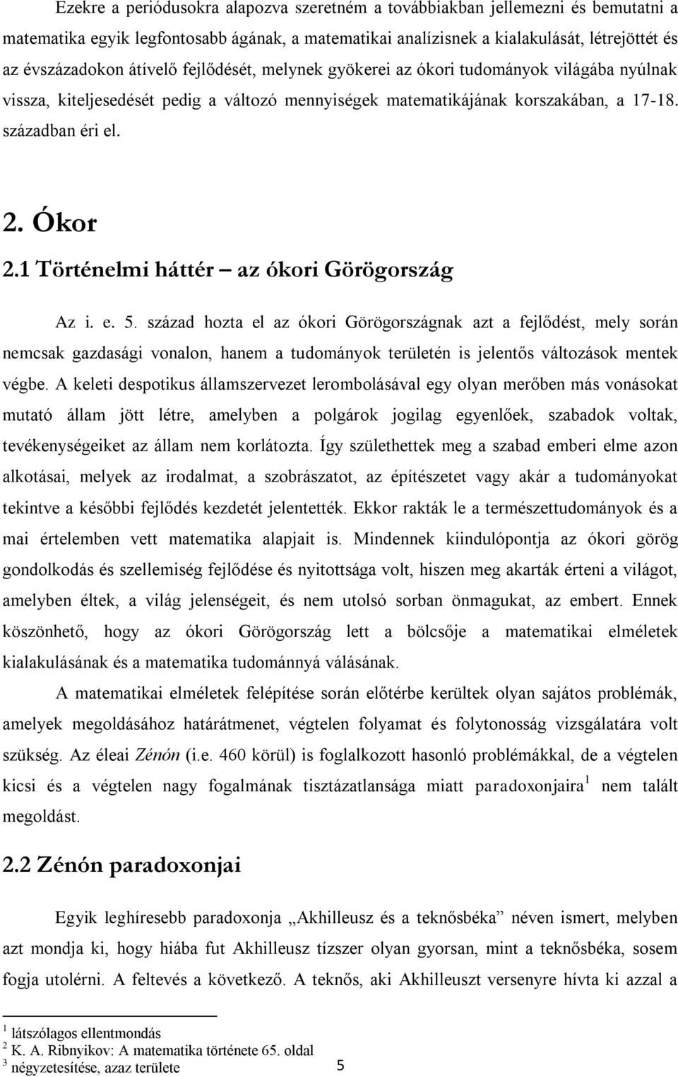 1 Történelmi háttér az ókori Görögország Az i. e. 5.