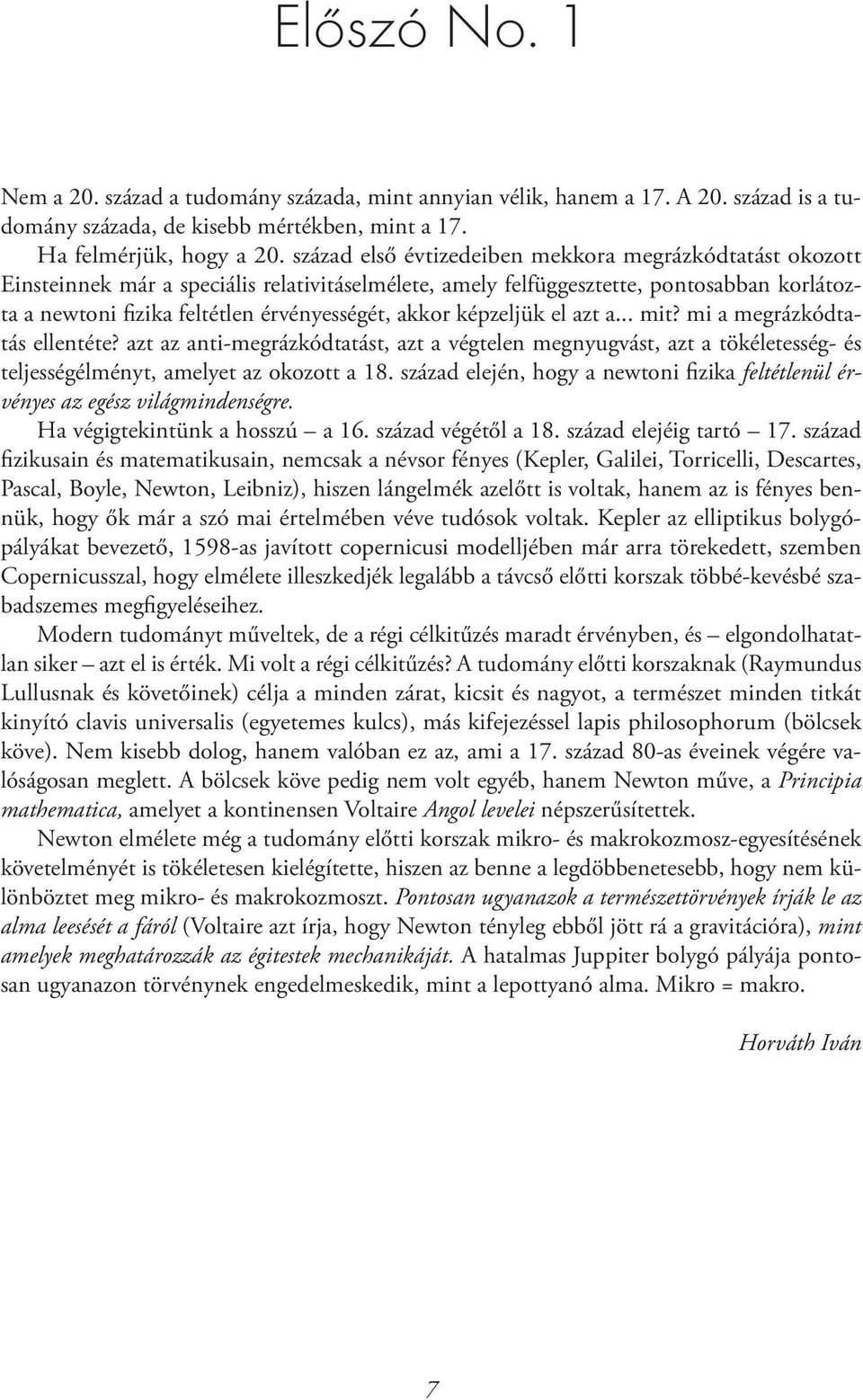 képzeljük el azt a... mit? mi a megrázkódtatás ellentéte? azt az anti-megrázkódtatást, azt a végtelen megnyugvást, azt a tökéletesség- és teljességélményt, amelyet az okozott a 18.