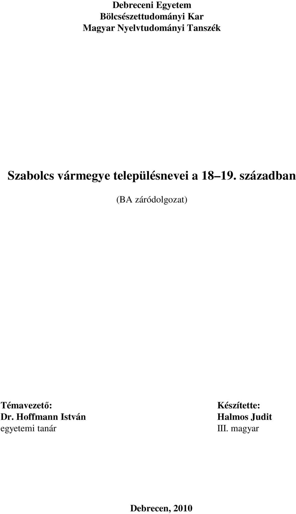 18 19. században (BA záródolgozat) Témavezető: Dr.