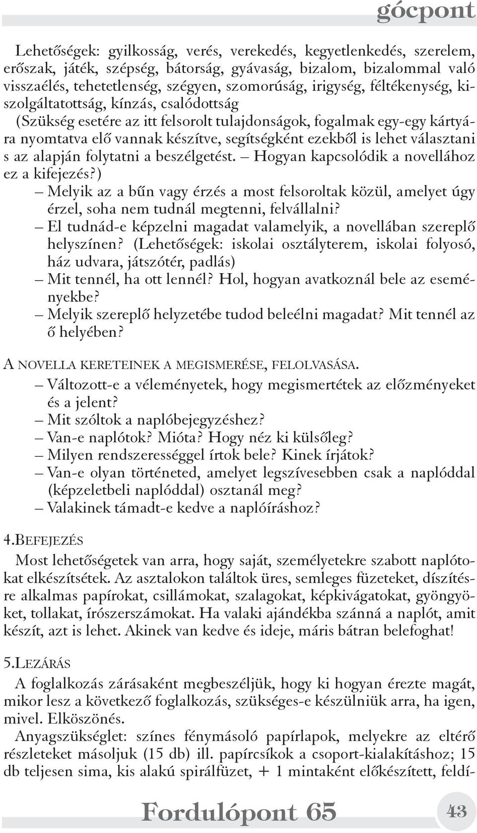 választani s az alapján folytatni a beszélgetést. Hogyan kapcsolódik a novellához ez a kifejezés?