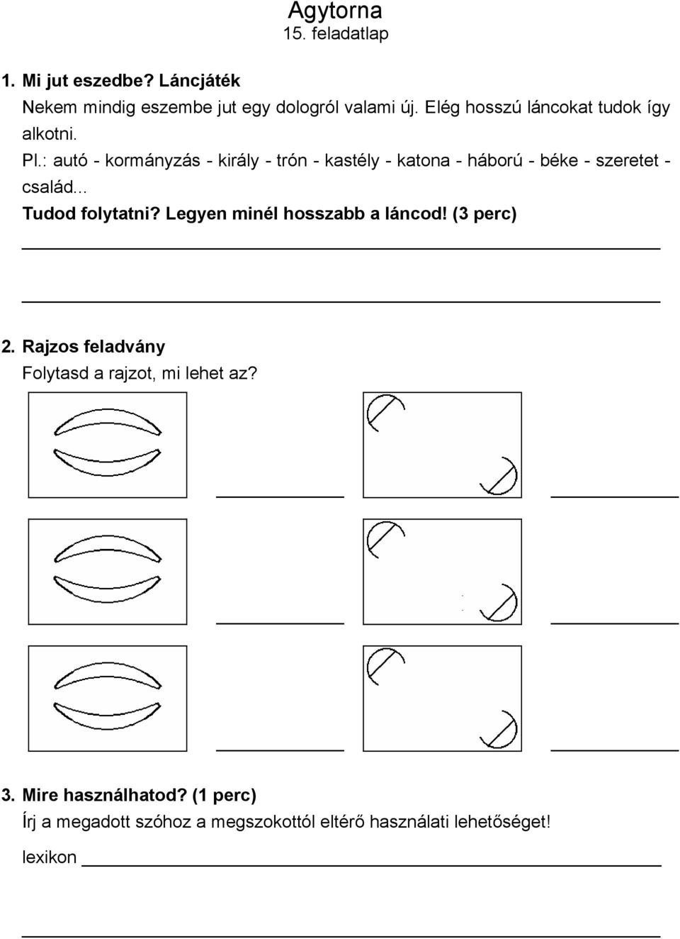 : autó - kormányzás - király - trón - kastély - katona - háború - béke - szeretet - család... Tudod folytatni?